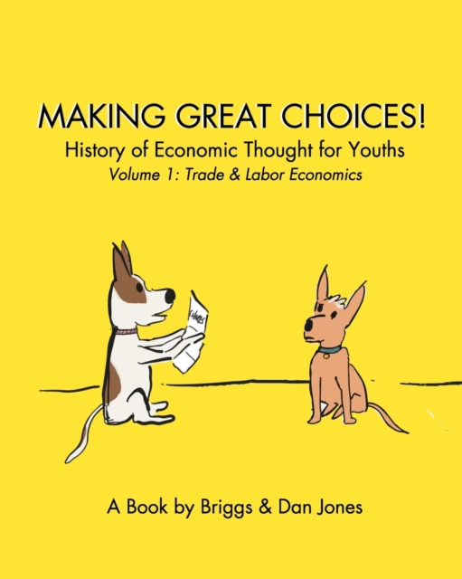 Making Great Choices! : History of Economic Thought for Youths, Vol. 1, Paperback / softback Book