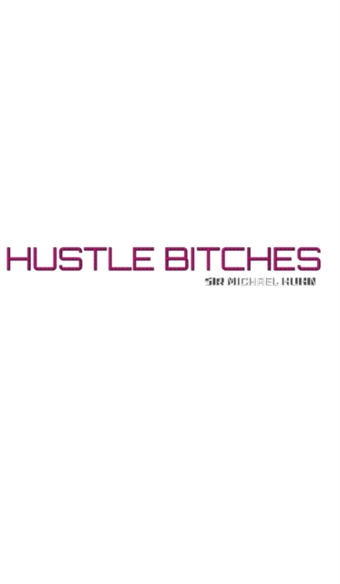hustle Bitches Creative blank journal Sir Michael Huhn designer edition : hustle Bitches Creative blank journal, Hardback Book