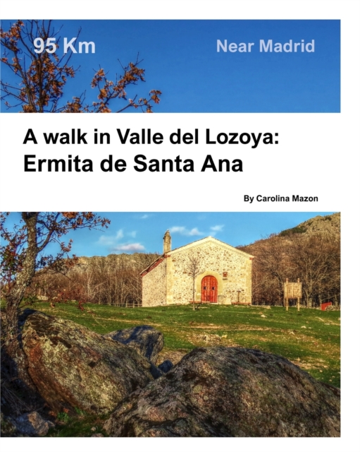 A walk in Valle del Lozoya : Ermita de Santa Ana: Near Madrid, Paperback / softback Book
