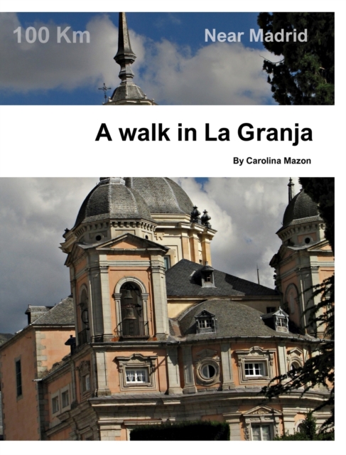 A walk in La Granja : Near Madrid, Hardback Book