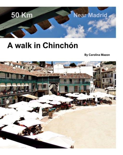 A walk in Chinchon : Near Madrid, Paperback / softback Book