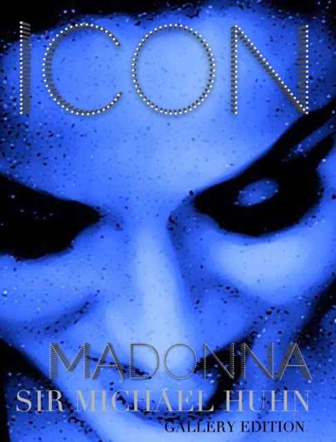 Madonna Icon sir Michael Huhn gallery edition : Madonna icon Sir Michael Huhn, Hardback Book