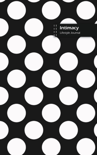 Intimacy Lifestyle Journal, Blank Write-in Notebook, Dotted Lines, Wide Ruled, Size (A5) 6 x 9 In (Black), Hardback Book