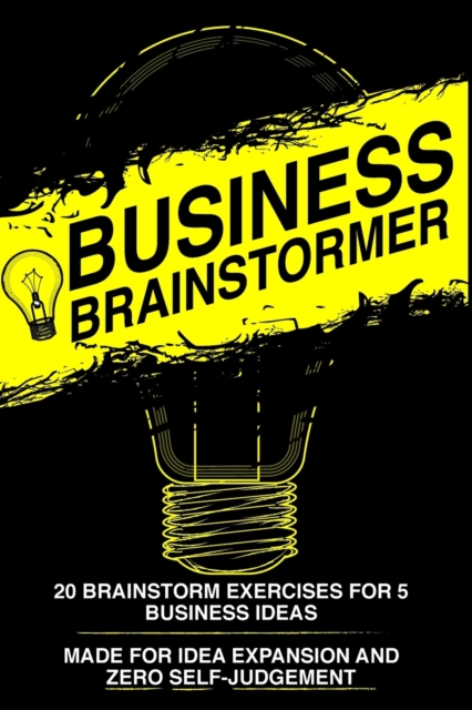 Business Brainstormer : Twenty Exercises for Five Total Business Ideas, Paperback / softback Book
