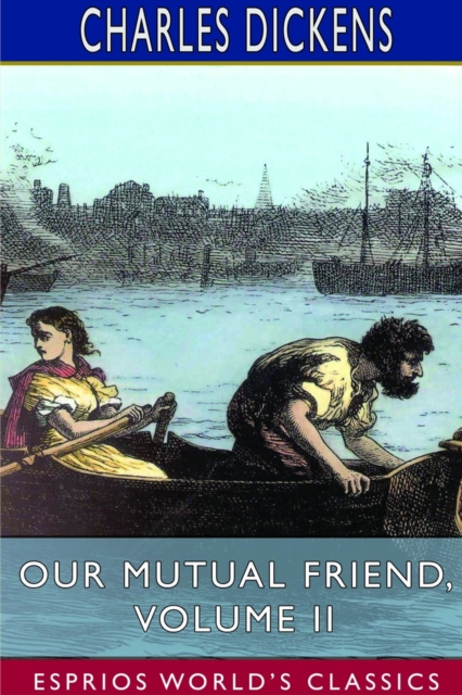 Our Mutual Friend, Volume II (Esprios Classics), Paperback / softback Book