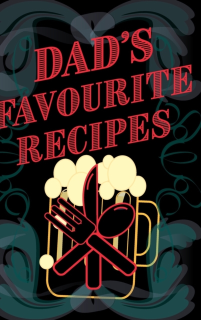 Dad's Favourite Recipes - Add Your Own Recipe Book - Blank Lined Pages 6x9, Hardback Book