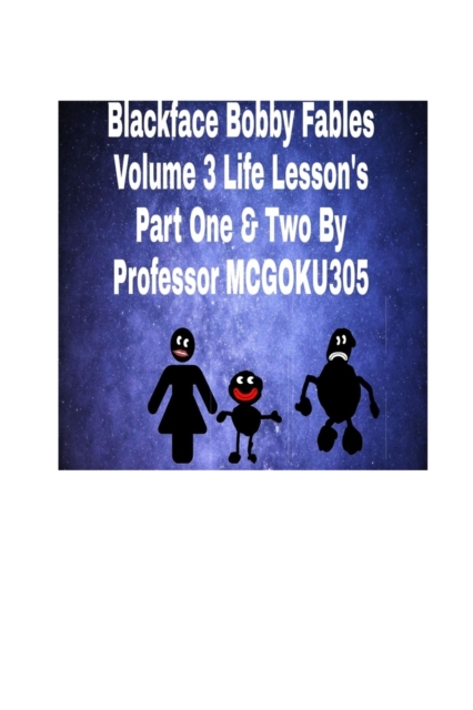 Blackface Bobby Fables Volume 3 Life Lessons Part One And Two : BlackFace Bobby Fables Volume 3, Paperback / softback Book