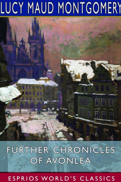 Further Chronicles of Avonlea (Esprios Classics), Paperback / softback Book