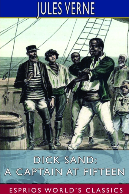 Dick Sand; or, A Captain at Fifteen (Esprios Classics), Paperback / softback Book