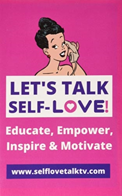 Let's Talk Self-love! : Love Yourself!, Hardback Book