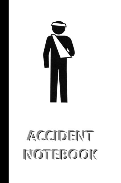 ACCIDENT NOTEBOOK [ruled Notebook/Journal/Diary to write in, 60 sheets, Medium Size (A5) 6x9 inches] : Notebook to register important incidents e.g. accidents, emergency cases..., Paperback / softback Book