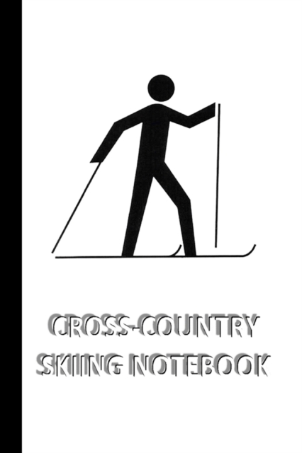 CROSS-COUNTRY SKIING NOTEBOOK [ruled Notebook/Journal/Diary to write in, 60 sheets, Medium Size (A5) 6x9 inches] : SPORT Notebook for fast/simple saving of instructions, ideas, descriptions etc, Paperback / softback Book