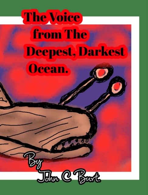 The Voice from The Deepest, Darkest Ocean., Hardback Book