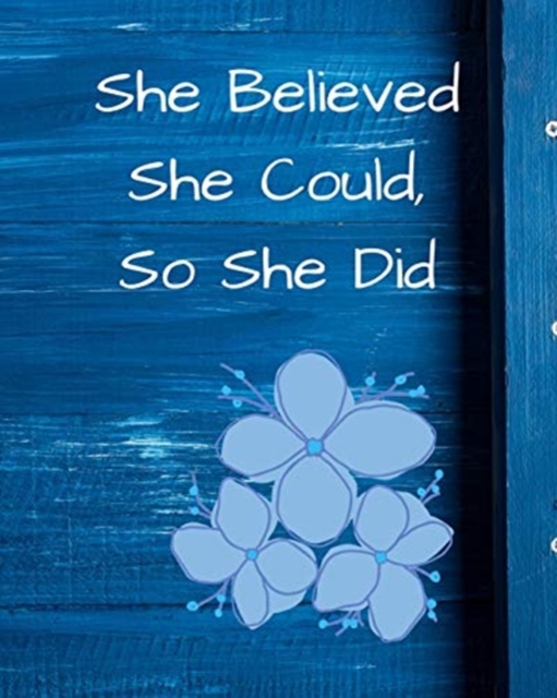 She Believed She Could, So She Did : Blue Floral Wide Ruled Notebook, Journal, Paperback / softback Book