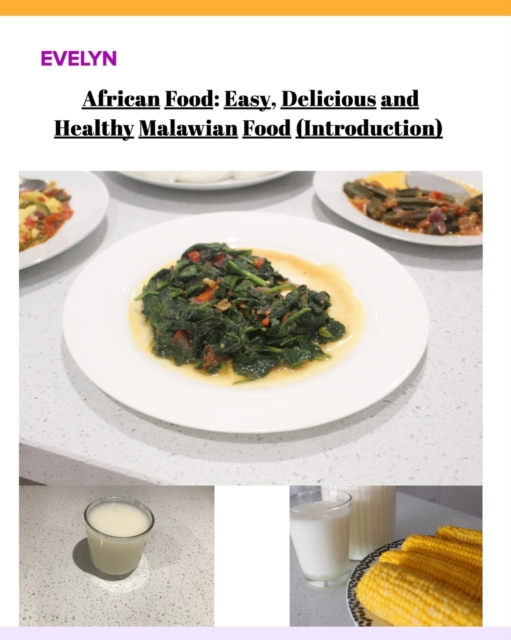 African Food; Easy, Delicious and Healthy Malawian Food, Paperback / softback Book