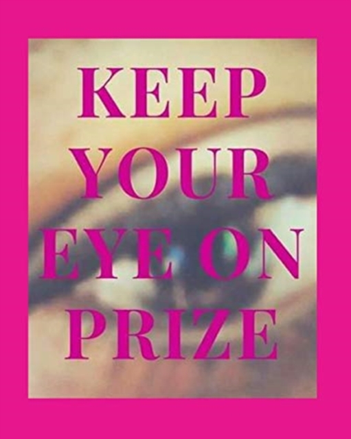 Keep Your Eye On Prize : The word "the" is missing because God has so much give, Paperback / softback Book