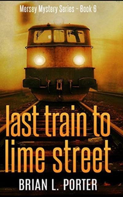 Last Train To Lime Street, Hardback Book