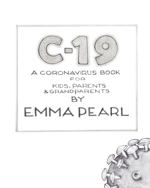 C-19 : A Coronavirus Book for Kids, Parents and Grandparents, Paperback / softback Book
