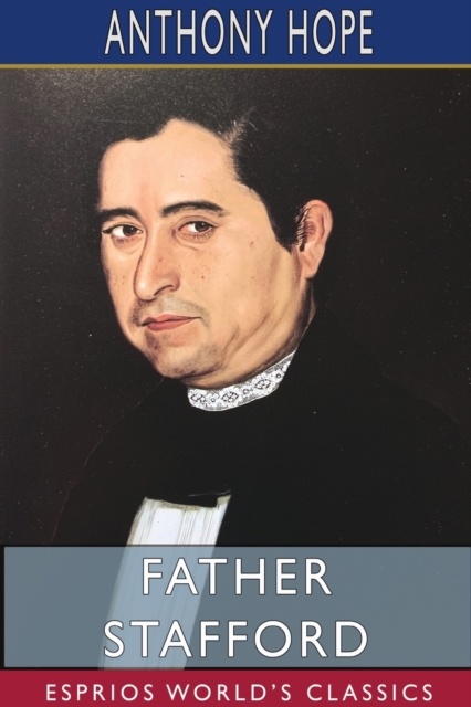 Father Stafford (Esprios Classics), Paperback / softback Book
