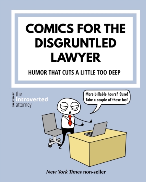 Comics For The Disgruntled Lawyer : Attorney Humor That Cuts a Little Too Deep, Paperback / softback Book