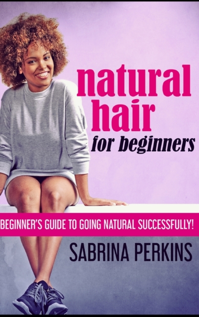 Natural Hair For Beginners, Hardback Book