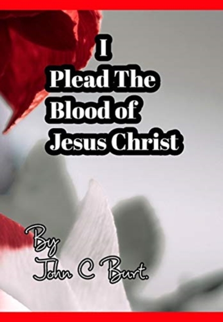 I Plead The Blood of Jesus Christ., Hardback Book