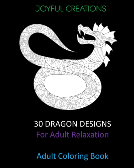 30 Dragon Designs For Adult Relaxation : Adult Coloring Book, Paperback / softback Book