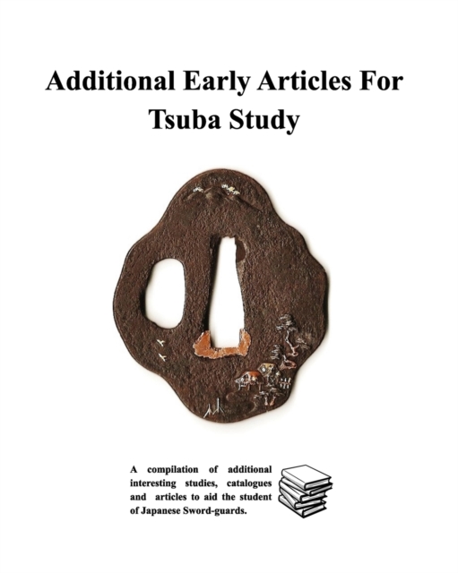 Additional Early Articles For Tsuba Study, Paperback / softback Book
