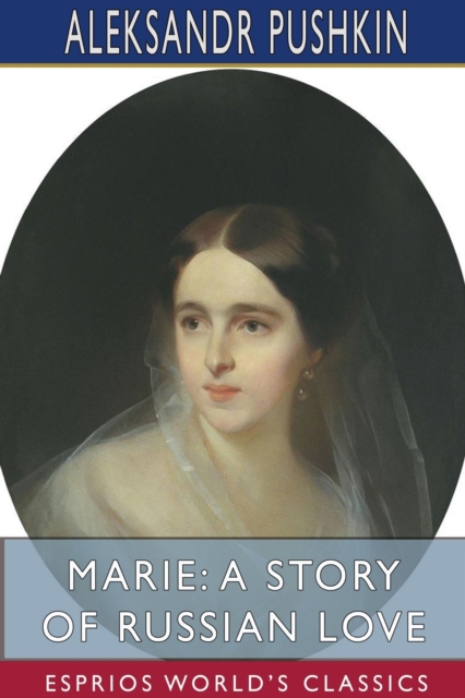Marie : A Story of Russian Love (Esprios Classics): Translated by Marie H. de Zielinska, Paperback / softback Book
