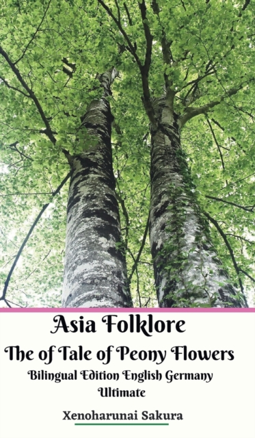 Asia Folklore The of Tale of Peony Flowers Bilingual Edition English Germany Ultimate, Hardback Book