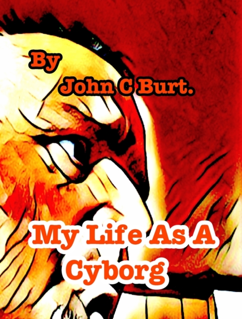 My Life As A Cyborg., Hardback Book