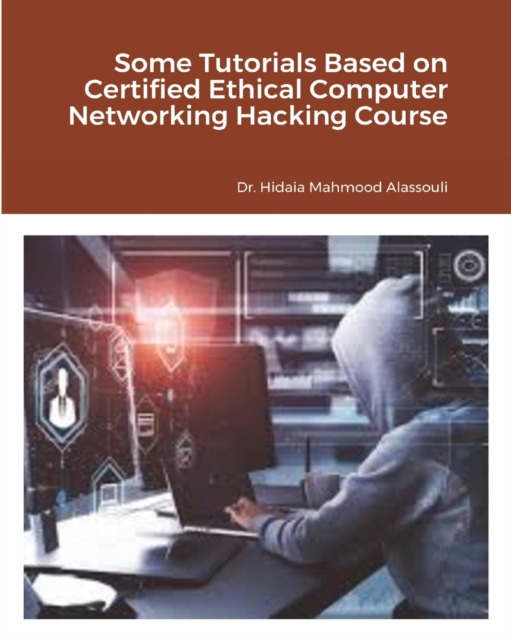 Some Tutorials Based on Certified Ethical Computer Networking Hacking Course, Paperback / softback Book