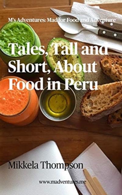 Tales, Tall and Short, About Food in Peru, Paperback / softback Book