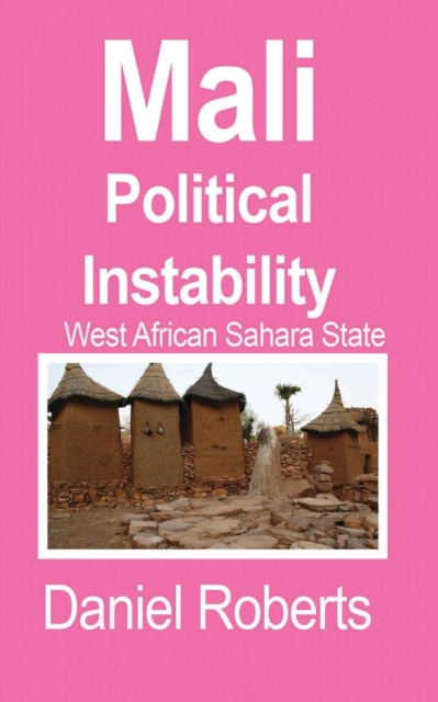 Mali Political Instability : West African Sahara State, Paperback / softback Book