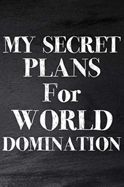 My Secret Plans for World Domination : College Teacher Planner, University Teacher Planner, Paperback / softback Book