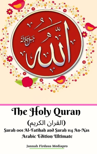 The Holy Quran (&#1575;&#1604;&#1602;&#1585;&#1575;&#1606; &#1575;&#1604;&#1603;&#1585;&#1610;&#1605;) Surah 001 Al-Fatihah and Surah 114 An-Nas Arabic Edition Ultimate, Hardback Book