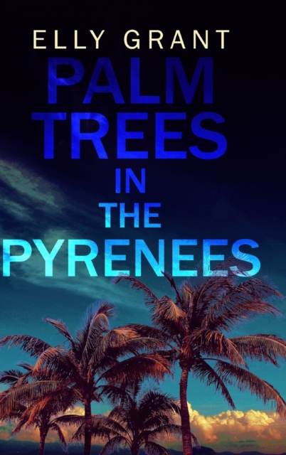 Palm Trees in the Pyrenees (Death in the Pyrenees Book 1), Hardback Book