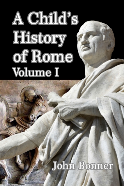 A Child's History of Rome Volume I, Paperback / softback Book