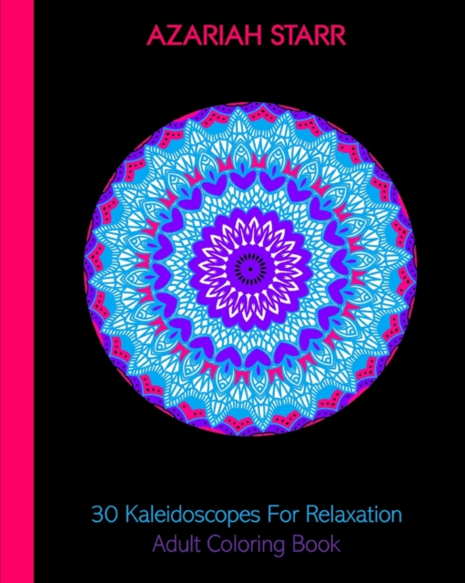 30 Kaleidoscopes For Relaxation : Adult Coloring Book, Paperback / softback Book