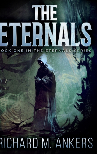 The Eternals (The Eternals Book 1), Hardback Book