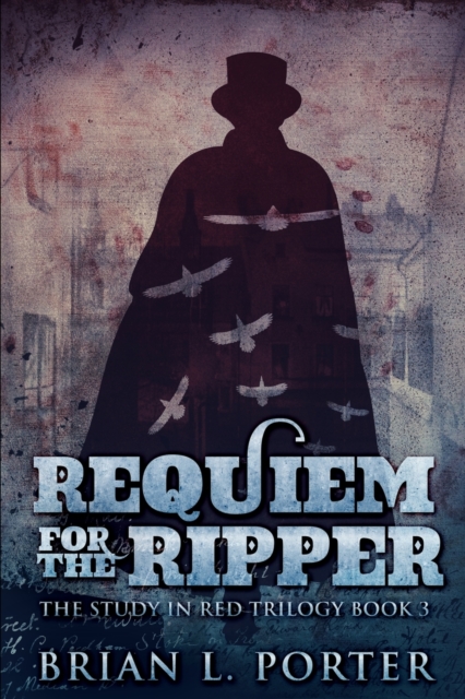 Requiem For The Ripper (The Study In Red Trilogy Book 3), Paperback / softback Book