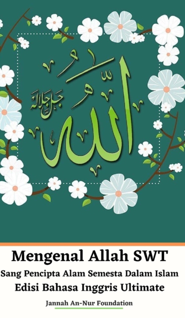 Mengenal Allah SWT Sang Pencipta Alam Semesta Dalam Islam Edisi Bahasa Inggris Ultimate, Hardback Book