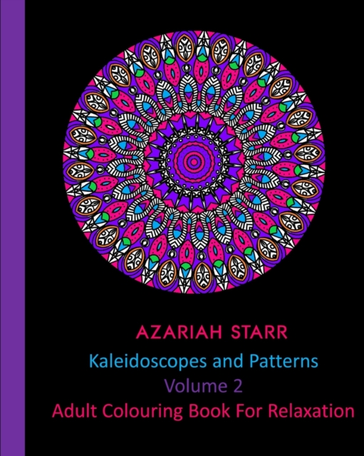 Kaleidoscopes and Patterns Volume 2 : Adult Colouring Book For Relaxation, Paperback / softback Book