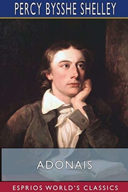 Adonais (Esprios Classics) : An Elegy on the Death of John Keats, Paperback / softback Book