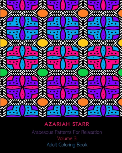 Arabesque Patterns For Relaxation Volume 3 : Adult Coloring Book, Paperback / softback Book