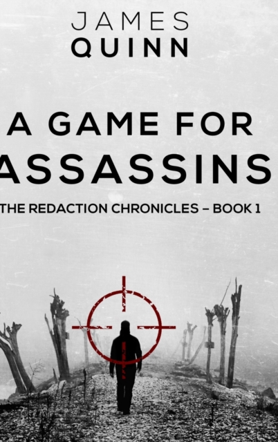 A Game For Assassins (The Redaction Chronicles Book 1), Hardback Book