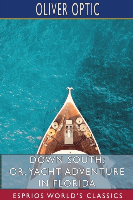 Down South; or, Yacht Adventure in Florida (Esprios Classics), Paperback / softback Book