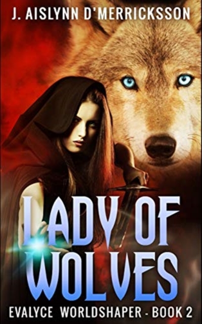 Lady Of Wolves (Evalyce - Worldshaper Vol. 2), Paperback / softback Book