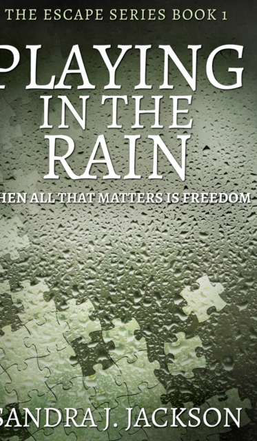 Playing In The Rain (Escape Series Book 1), Hardback Book
