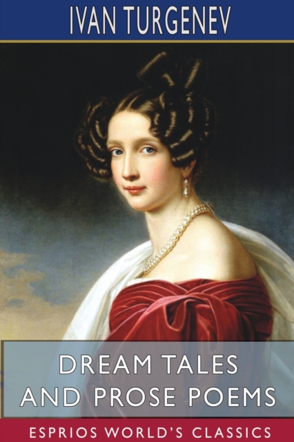 Dream Tales and Prose Poems (Esprios Classics) : Translated by Constance Garnett, Paperback / softback Book